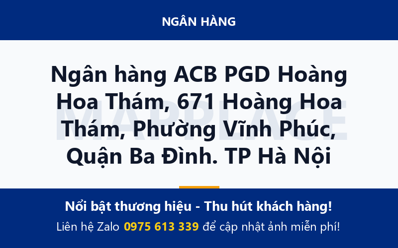 Ngân hàng ACB PGD Hoàng Hoa Thám, 671 Hoàng Hoa Thám, Phường Vĩnh Phúc, Quận Ba Đình. TP Hà Nội