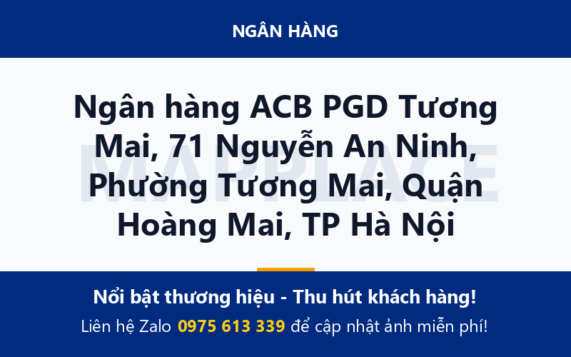 Ngân hàng ACB PGD Tương Mai, 71 Nguyễn An Ninh, Phường Tương Mai, Quận Hoàng Mai, TP Hà Nội
