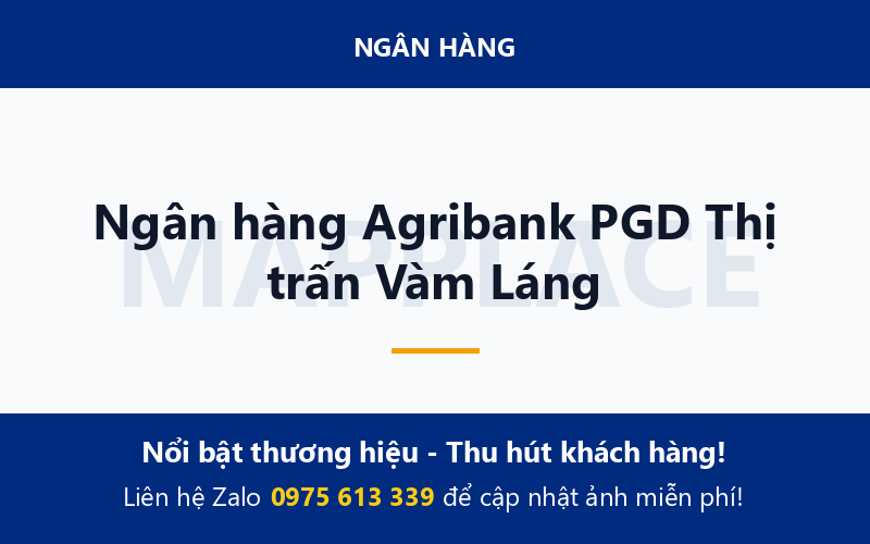 Ngân hàng Agribank PGD Thị trấn Vàm Láng