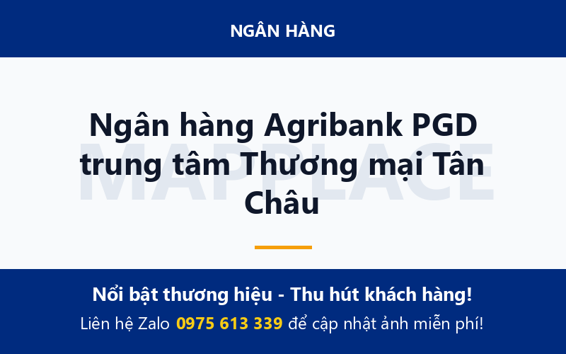 Ngân hàng Agribank PGD trung tâm Thương mại Tân Châu