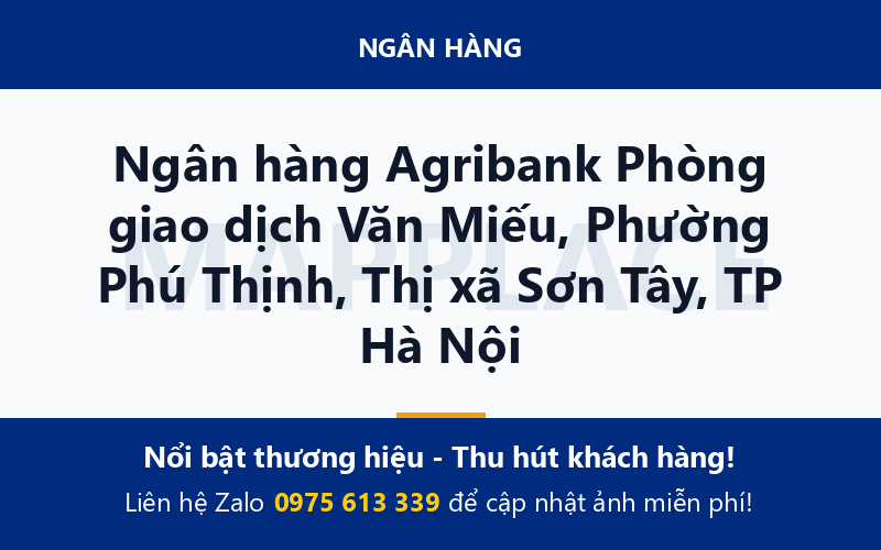 Ngân hàng Agribank Phòng giao dịch Văn Miếu, Phường Phú Thịnh, Thị xã Sơn Tây, TP Hà Nội