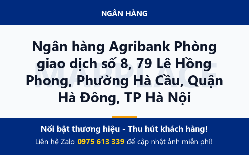 Ngân hàng Agribank Phòng giao dịch số 8, 79 Lê Hồng Phong, Phường Hà Cầu, Quận Hà Đông, TP Hà Nội