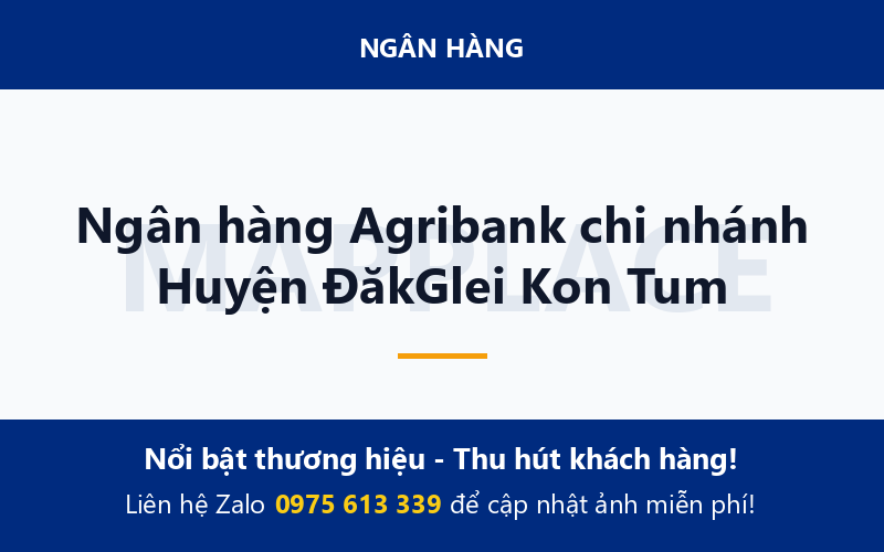 Ngân hàng Agribank chi nhánh Huyện ĐăkGlei Kon Tum