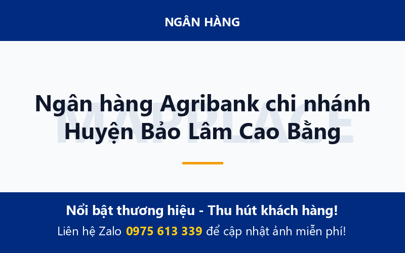 Ngân hàng Agribank chi nhánh Huyện Bảo Lâm Cao Bằng