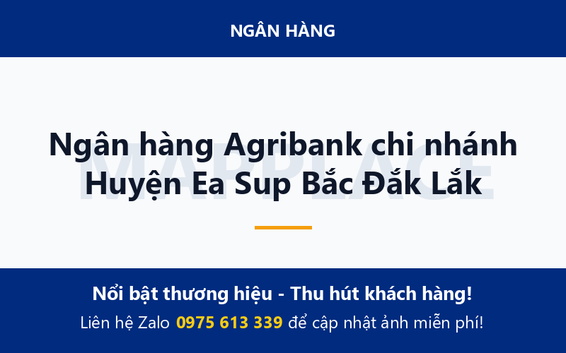 Ngân hàng Agribank chi nhánh Huyện Ea Sup Bắc Đắk Lắk