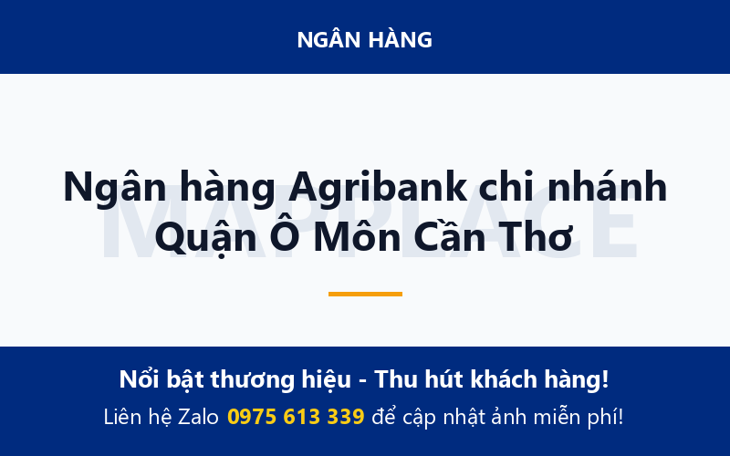 Ngân hàng Agribank chi nhánh Quận Ô Môn Cần Thơ