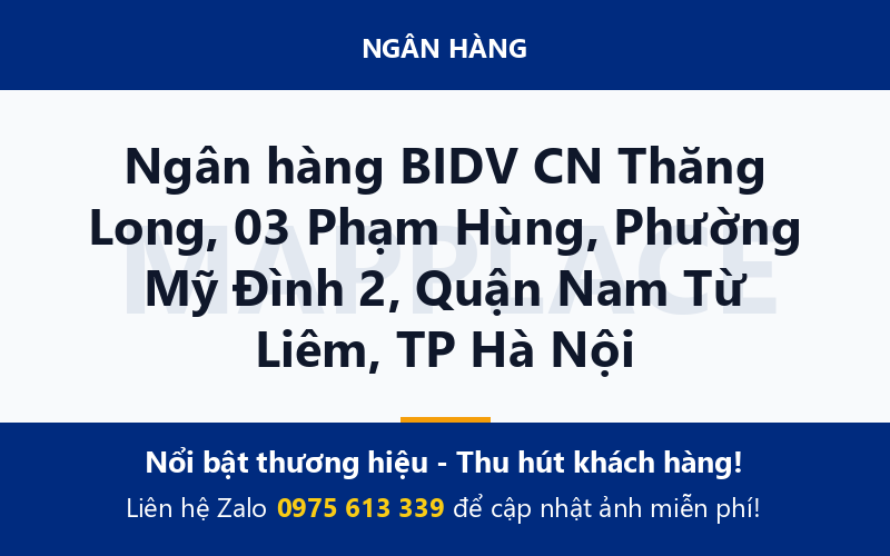 Ngân hàng BIDV CN Thăng Long, 03 Phạm Hùng, Phường Mỹ Đình 2, Quận Nam Từ Liêm, TP Hà Nội