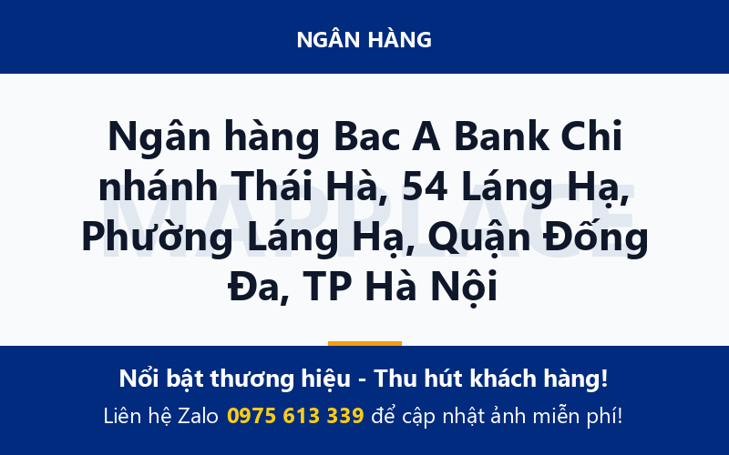 Ngân hàng Bac A Bank Chi nhánh Thái Hà, 54 Láng Hạ, Phường Láng Hạ, Quận Đống Đa, TP Hà Nội
