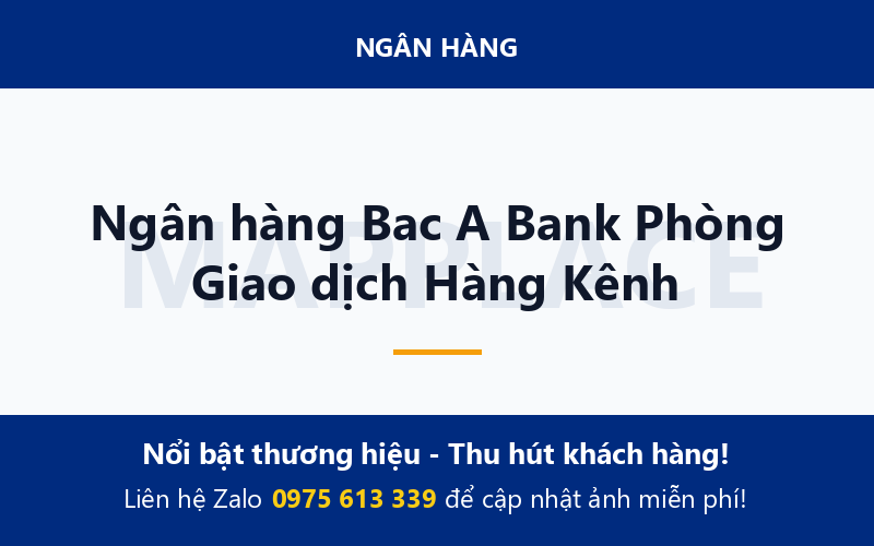 Ngân hàng Bac A Bank Phòng Giao dịch Hàng Kênh