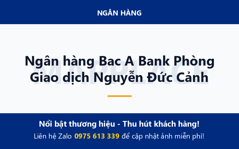 Ngân hàng Bac A Bank Phòng Giao dịch Nguyễn Đức Cảnh