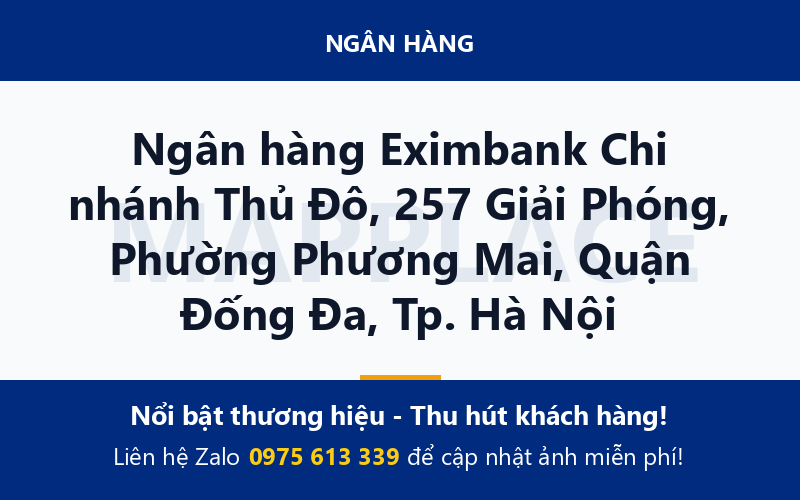 Ngân hàng Eximbank Chi nhánh Thủ Đô, 257 Giải Phóng, Phường Phương Mai, Quận Đống Đa, Tp. Hà Nội