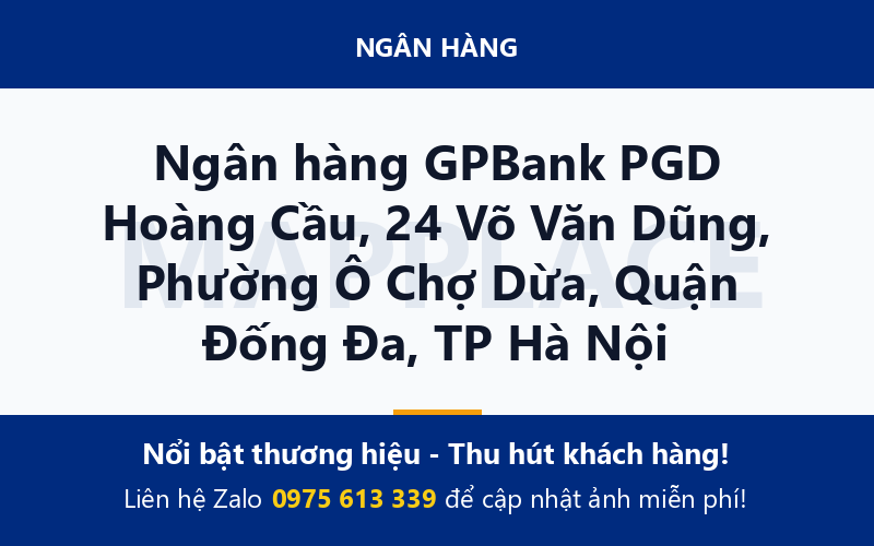 Ngân hàng GPBank PGD Hoàng Cầu, 24 Võ Văn Dũng, Phường Ô Chợ Dừa, Quận Đống Đa, TP Hà Nội