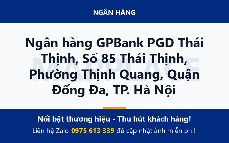 Ngân hàng GPBank PGD Thái Thịnh, Số 85 Thái Thịnh, Phường Thịnh Quang, Quận Đống Đa, TP. Hà Nội