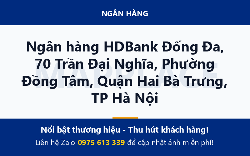 Ngân hàng HDBank Đống Đa, 70 Trần Đại Nghĩa, Phường Đồng Tâm, Quận Hai Bà Trưng, TP Hà Nội
