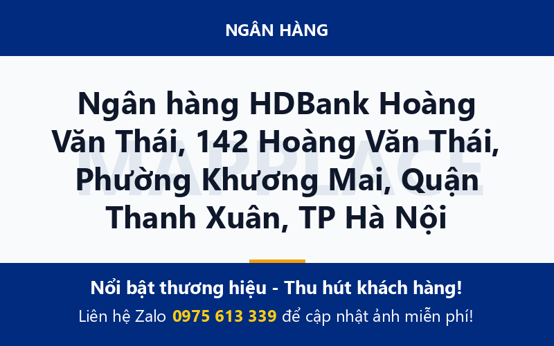 Ngân hàng HDBank Hoàng Văn Thái, 142 Hoàng Văn Thái, Phường Khương Mai, Quận Thanh Xuân, TP Hà Nội
