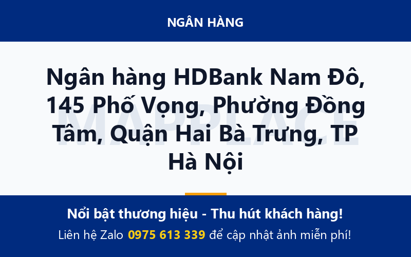 Ngân hàng HDBank Nam Đô, 145 Phố Vọng, Phường Đồng Tâm, Quận Hai Bà Trưng, TP Hà Nội