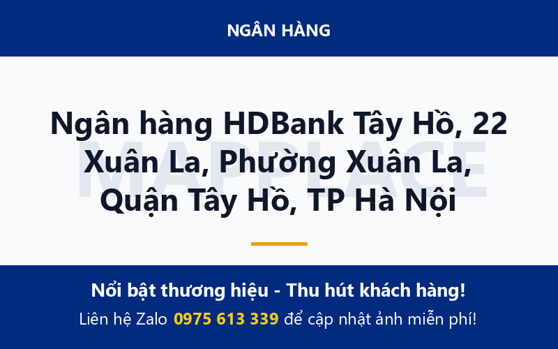Ngân hàng HDBank Tây Hồ, 22 Xuân La, Phường Xuân La, Quận Tây Hồ, TP Hà Nội