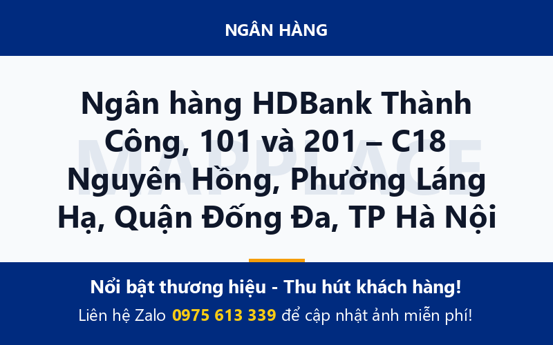 Ngân hàng HDBank Thành Công, 101 và 201 – C18 Nguyên Hồng, Phường Láng Hạ, Quận Đống Đa, TP Hà Nội