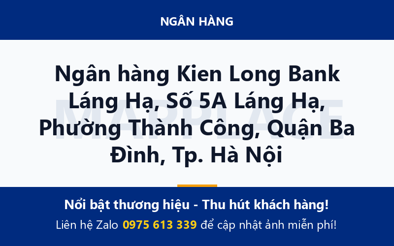 Ngân hàng Kien Long Bank Láng Hạ, Số 5A Láng Hạ, Phường Thành Công, Quận Ba Đình, Tp. Hà Nội