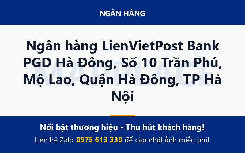 Ngân hàng LienVietPost Bank PGD Hà Đông, Số 10 Trần Phú, Mộ Lao, Quận Hà Đông, TP Hà Nội