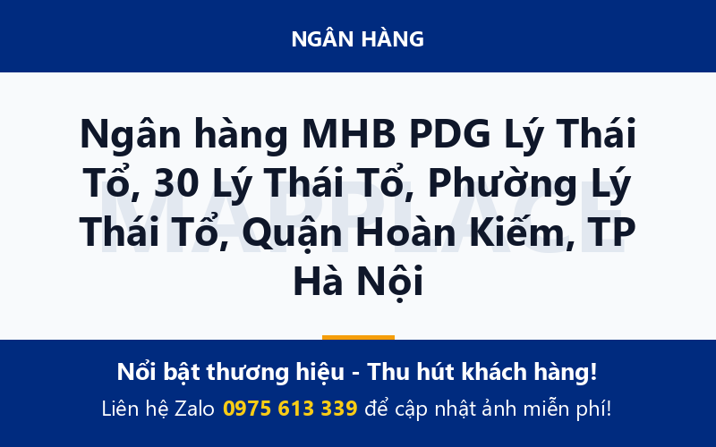 Ngân hàng MHB PDG Lý Thái Tổ, 30 Lý Thái Tổ, Phường Lý Thái Tổ, Quận Hoàn Kiếm, TP Hà Nội