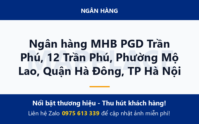 Ngân hàng MHB PGD Trần Phú, 12 Trần Phú, Phường Mộ Lao, Quận Hà Đông, TP Hà Nội