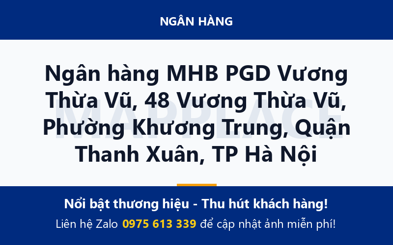 Ngân hàng MHB PGD Vương Thừa Vũ, 48 Vương Thừa Vũ, Phường Khương Trung, Quận Thanh Xuân, TP Hà Nội