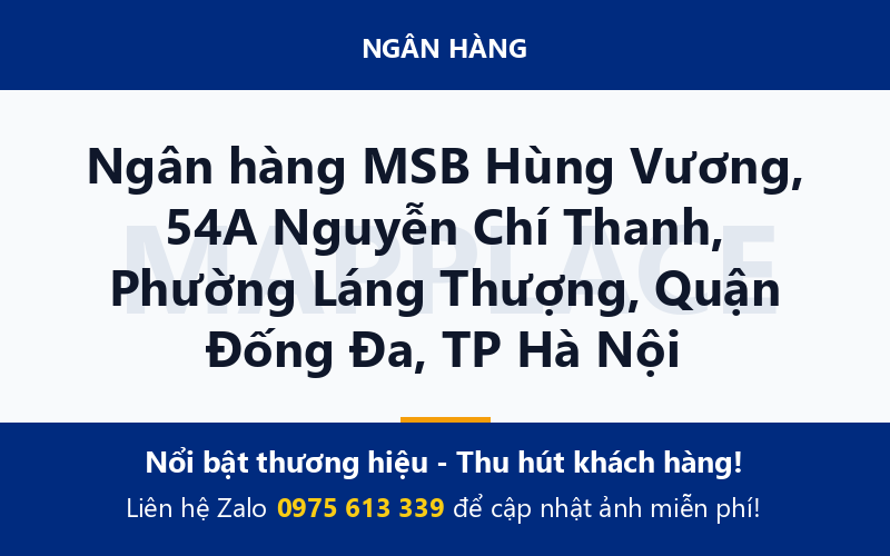 Ngân hàng MSB Hùng Vương, 54A Nguyễn Chí Thanh, Phường Láng Thượng, Quận Đống Đa, TP Hà Nội