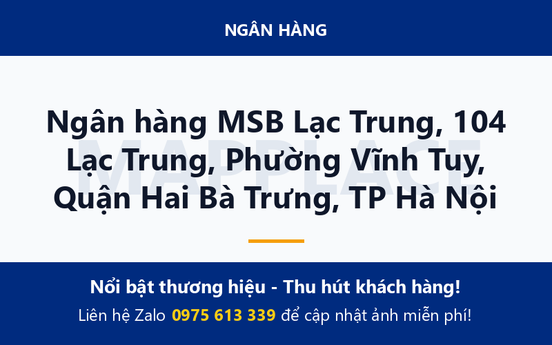 Ngân hàng MSB Lạc Trung, 104 Lạc Trung, Phường Vĩnh Tuy, Quận Hai Bà Trưng, TP Hà Nội