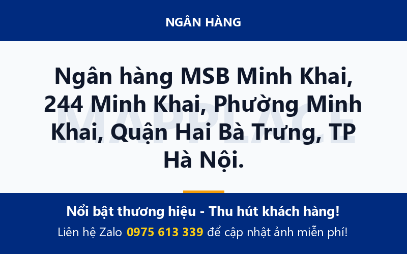 Ngân hàng MSB Minh Khai, 244 Minh Khai, Phường Minh Khai, Quận Hai Bà Trưng, TP Hà Nội.