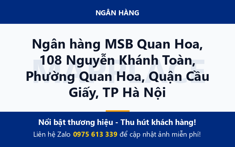 Ngân hàng MSB Quan Hoa, 108 Nguyễn Khánh Toàn, Phường Quan Hoa, Quận Cầu Giấy, TP Hà Nội