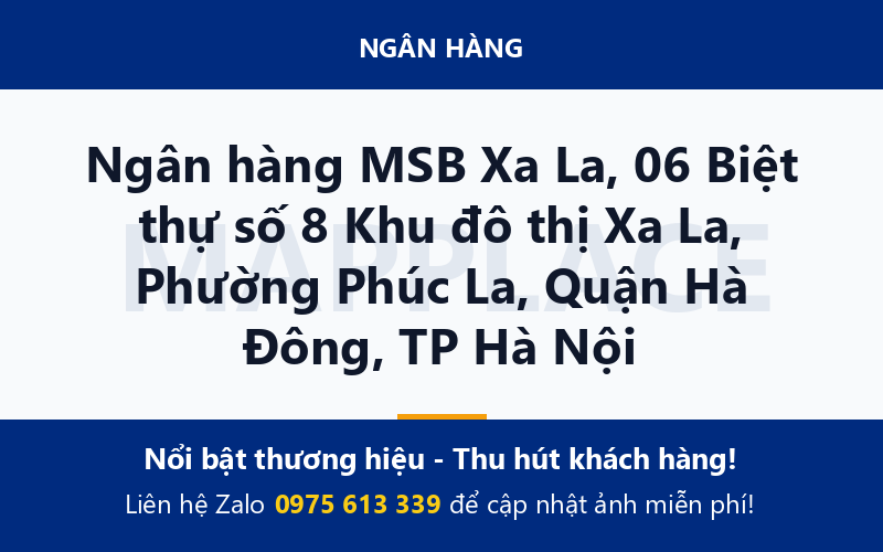 Ngân hàng MSB Xa La, 06 Biệt thự số 8 Khu đô thị Xa La, Phường Phúc La, Quận Hà Đông, TP Hà Nội