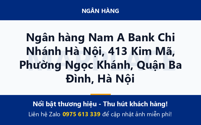 Ngân hàng Nam A Bank Chi Nhánh Hà Nội, 413 Kim Mã, Phường Ngọc Khánh, Quận Ba Đình, Hà Nội