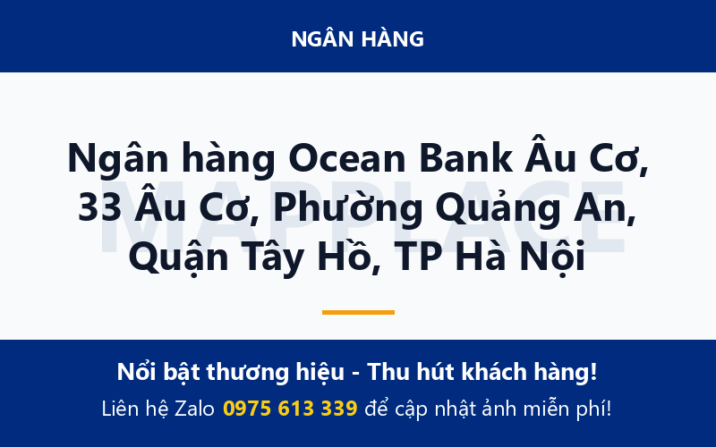 Ngân hàng Ocean Bank Âu Cơ, 33 Âu Cơ, Phường Quảng An, Quận Tây Hồ, TP Hà Nội