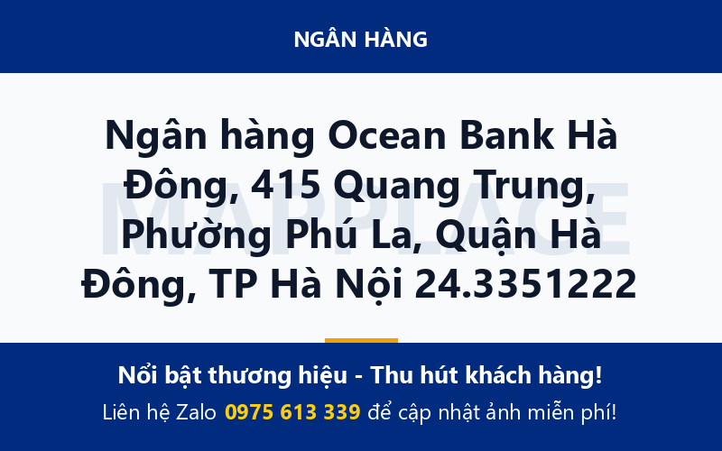 Ngân hàng Ocean Bank Hà Đông, 415 Quang Trung, Phường Phú La, Quận Hà Đông, TP Hà Nội 24.3351222