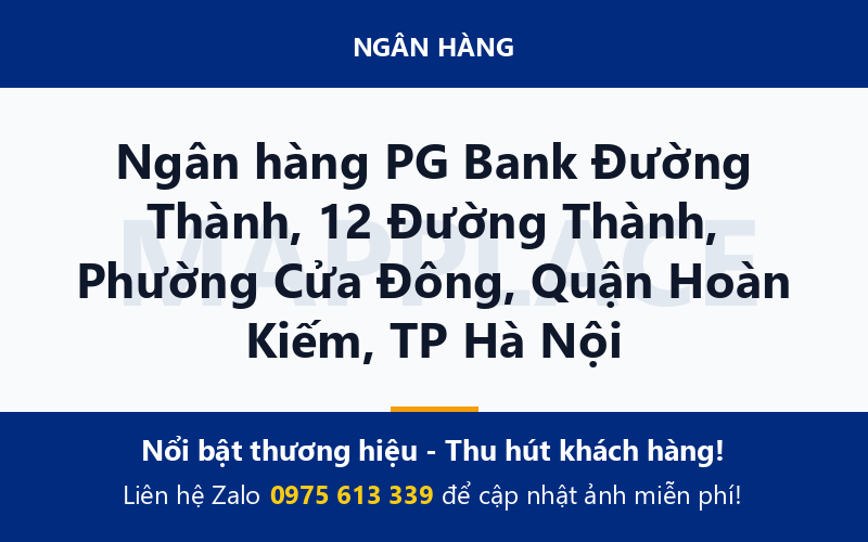 Ngân hàng PG Bank Đường Thành, 12 Đường Thành, Phường Cửa Đông, Quận Hoàn Kiếm, TP Hà Nội