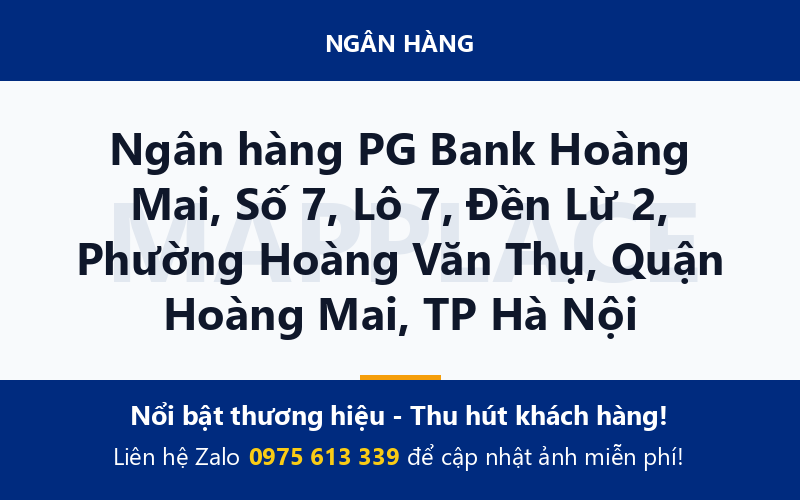 Ngân hàng PG Bank Hoàng Mai, Số 7, Lô 7, Đền Lừ 2, Phường Hoàng Văn Thụ, Quận Hoàng Mai, TP Hà Nội