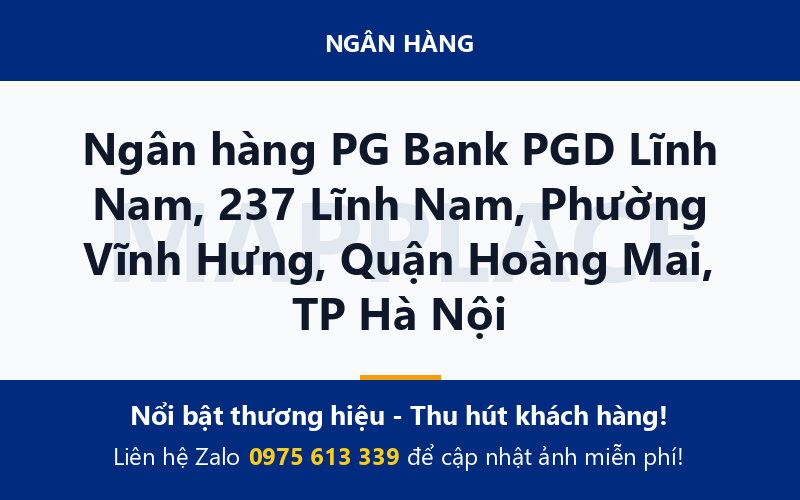 Ngân hàng PG Bank PGD Lĩnh Nam, 237 Lĩnh Nam, Phường Vĩnh Hưng, Quận Hoàng Mai, TP Hà Nội