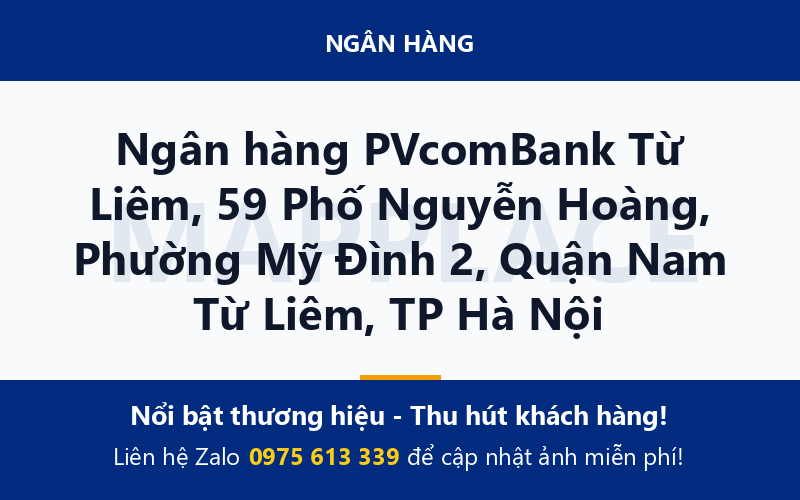 Ngân hàng PVcomBank Từ Liêm, 59 Phố Nguyễn Hoàng, Phường Mỹ Đình 2, Quận Nam Từ Liêm, TP Hà Nội
