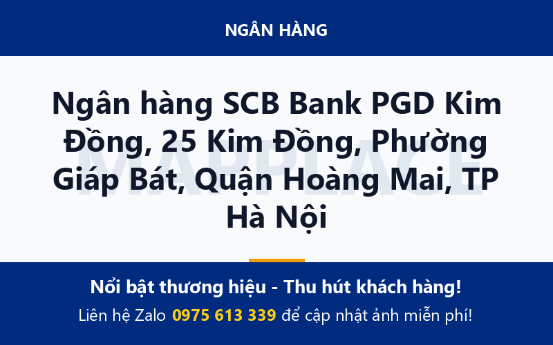 Ngân hàng SCB Bank PGD Kim Đồng, 25 Kim Đồng, Phường Giáp Bát, Quận Hoàng Mai, TP Hà Nội