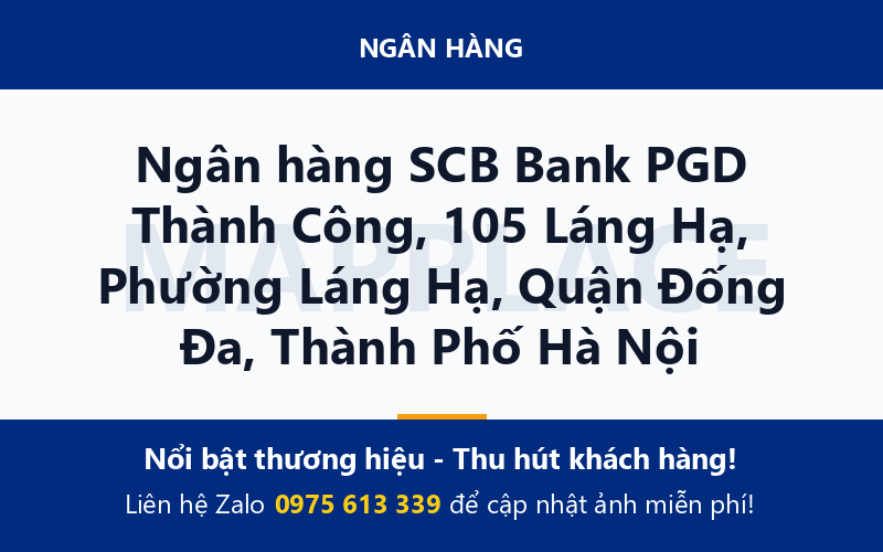 Ngân hàng SCB Bank PGD Thành Công, 105 Láng Hạ, Phường Láng Hạ, Quận Đống Đa, Thành Phố Hà Nội