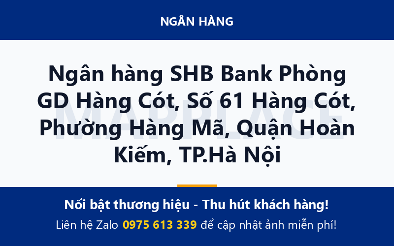 Ngân hàng SHB Bank Phòng GD Hàng Cót, Số 61 Hàng Cót, Phường Hàng Mã, Quận Hoàn Kiếm, TP.Hà Nội