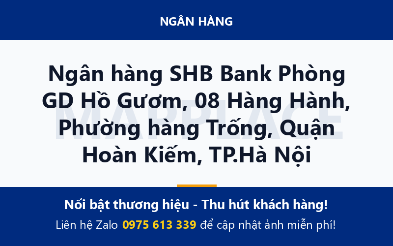 Ngân hàng SHB Bank Phòng GD Hồ Gươm, 08 Hàng Hành, Phường hàng Trống, Quận Hoàn Kiếm, TP.Hà Nội