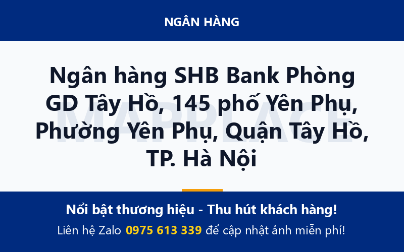 Ngân hàng SHB Bank Phòng GD Tây Hồ, 145 phố Yên Phụ, Phường Yên Phụ, Quận Tây Hồ, TP. Hà Nội
