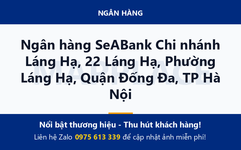 Ngân hàng SeABank Chi nhánh Láng Hạ, 22 Láng Hạ, Phường Láng Hạ, Quận Đống Đa, TP Hà Nội