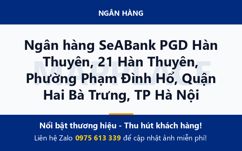 Ngân hàng SeABank PGD Hàn Thuyên, 21 Hàn Thuyên, Phường Phạm Đình Hổ, Quận Hai Bà Trưng, TP Hà Nội