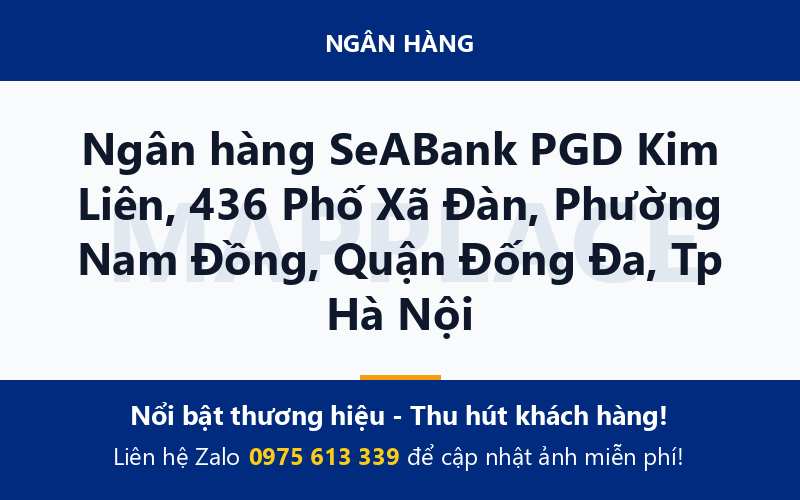 Ngân hàng SeABank PGD Kim Liên, 436 Phố Xã Đàn, Phường Nam Đồng, Quận Đống Đa, Tp Hà Nội