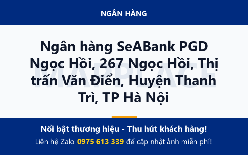 Ngân hàng SeABank PGD Ngọc Hồi, 267 Ngọc Hồi, Thị trấn Văn Điển, Huyện Thanh Trì, TP Hà Nội