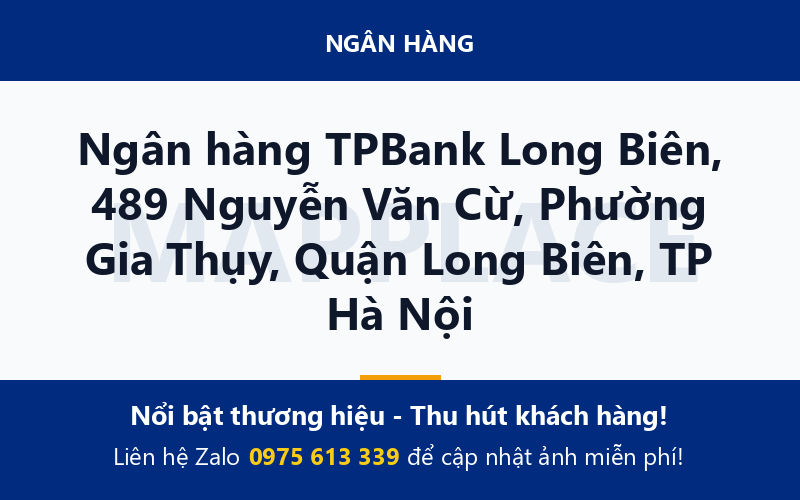 Ngân hàng TPBank Long Biên, 489 Nguyễn Văn Cừ, Phường Gia Thụy, Quận Long Biên, TP Hà Nội