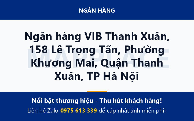 Ngân hàng VIB Thanh Xuân, 158 Lê Trọng Tấn, Phường Khương Mai, Quận Thanh Xuân, TP Hà Nội